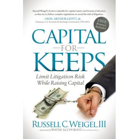 Capital For Keeps: Limit Litigation Risk While Raising Capital