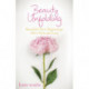 Beauty Unfolding: Beautiful New Beginnings After Pain and Loss