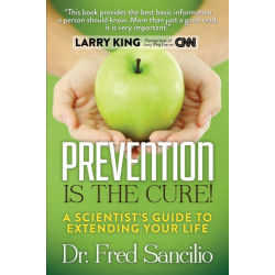 Prevention is the Cure!: A Scientist's Guide to Extending Your Life