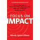 Focus on Impact: The 10-Step Map to Reach Millions, Make Millions and Love Your Life Along the Way