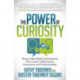 The Power of Curiosity: How to Have Real Conversations that create Collaboration, Innovation and Understanding