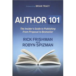 Author 101: The Insider's Guide to Publishing From Proposal to Bestseller