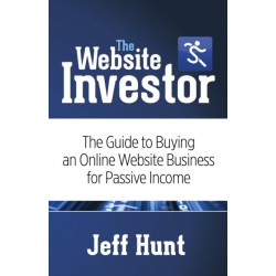 The Website Investor: The Guide to Buying an Online Website Business for Passive Income
