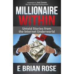 Millionaire Within: Untold Stories from the Internet Underworld