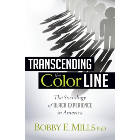 Transcending the Color Line: The Sociology of Black Experience in America