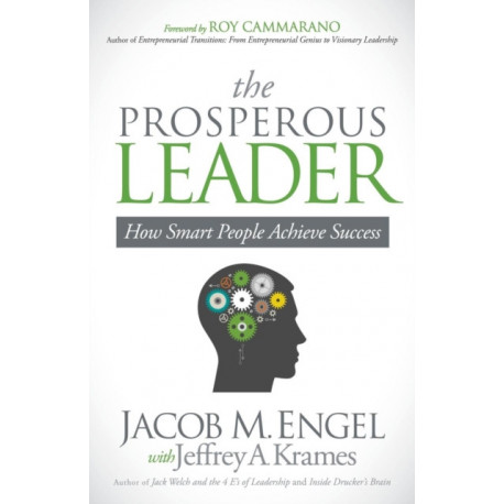 The Prosperous Leader: How Smart People Achieve Success