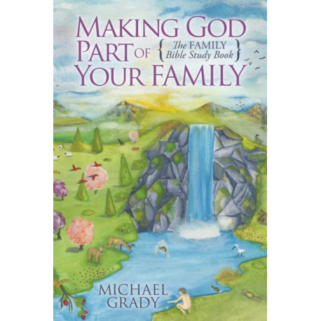Making God Part of Your Family: The Family Bible Study Book