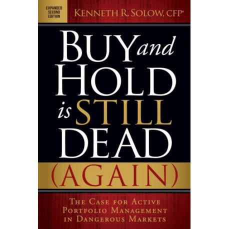 Buy and Hold is Still Dead (Again): The Case for Active Portfolio Management in Dangerous Markets