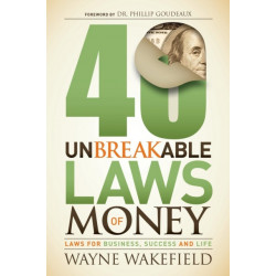 40 Unbreakable Laws of Money: Laws for Business, Success and Life