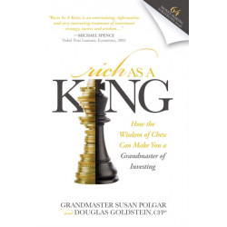 Rich As A King: How the Wisdom of Chess Can Make You a Grandmaster of Investing