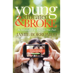 Young, Educated & Broke: An Introduction to America's New Poor