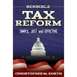 Sensible Tax Reform: Simple, Just and Effective