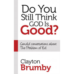 Do You Still Think God Is Good?: Candid Conversations About the Problem of Evil