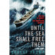 Until The Sea Shall Free Them