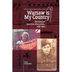 Warsaw is My Country: The Story of Krystyna Bierzynska, 1928-1945