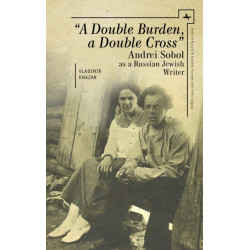 A Double Burden, a Double Cross": Andrei Sobol as a Russian-Jewish Writer