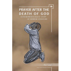 Prayer After the Death of God: A Phenomenological Study of Hebrew Literature