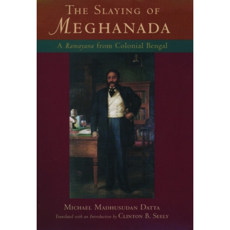 The Slaying of Meghanada: A Ramayana from Colonial Bengal