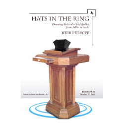 Hats in the Ring: Choosing Britain's Chief Rabbis from Adler to Sacks
