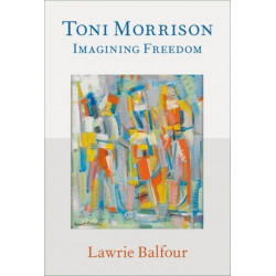 Toni Morrison: Imagining Freedom