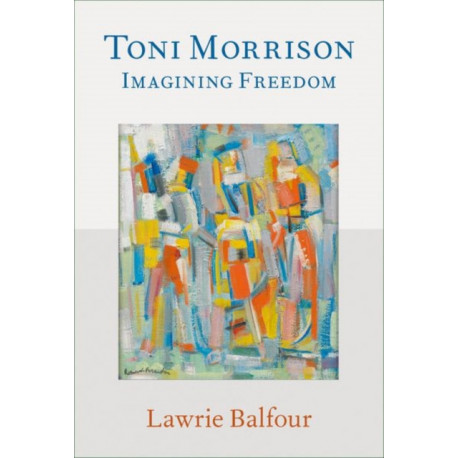Toni Morrison: Imagining Freedom