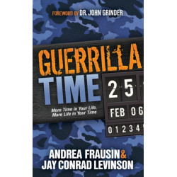 Guerrilla Time: More Time In Your Life, More Life In Your Time