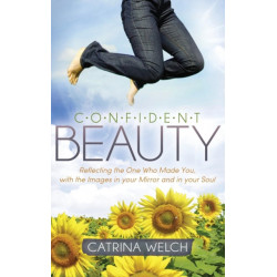 Confident Beauty: Reflecting the One Who Made You, with the Images in your Mirror and in your Soul