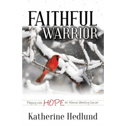 Faithful Warrior: Praying With Hope For Women Battling Cancer