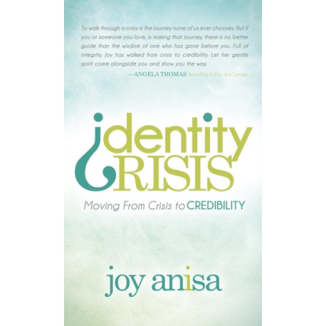 Identity Crisis: Moving From Crisis to Credibility