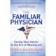 The Familiar Physician: Saving Your Doctor In the Era of Obamacare