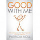Good With Me: A Simple Approach to Real Happiness from the Inside Out