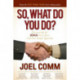 So What Do YOU Do?: Discovering the Genius Next Door with One Simple Question