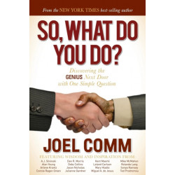 So What Do YOU Do?: Discovering the Genius Next Door with One Simple Question