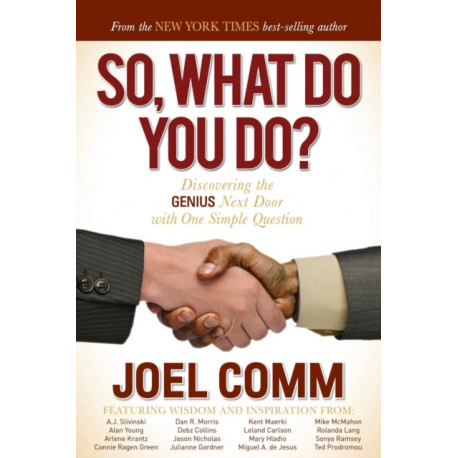 So What Do YOU Do?: Discovering the Genius Next Door with One Simple Question