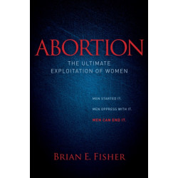 Abortion: The Ultimate Exploitation of Women