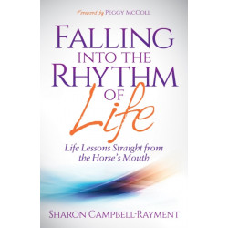 Falling Into the Rhythm of Life: Life Lessons Straight From the Horse's Mouth