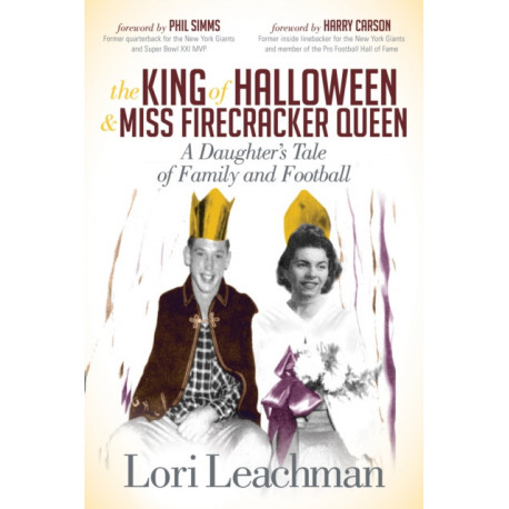 The King of Halloween and Miss Firecracker Queen: A Daughter's Tale of Family and Football