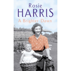 A Brighter Dawn: a thought-provoking, mesmerising and moving saga set in Cardiff from much-loved and bestselling author Rosie Harris