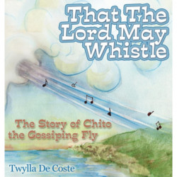 That the Lord May Whistle: The Story of Chito the Gossiping Fly