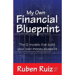 My Own Financial Blueprint: The 12 Models That Build Your Own Money Blueprint