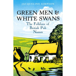 Green Men & White Swans: The Folklore of British Pub Names
