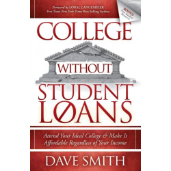 College Without Student Loans: Attend Your Ideal College & Make It Affordable Regardless of Your Income
