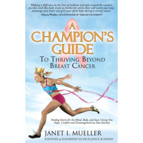 A Champion's Guide: To Thriving Beyond Breast Cancer
