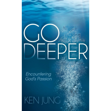 Go Deeper: Encountering God's Passion