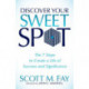Discover Your Sweet Spot: The 7 Steps to Create a Life of Success and Significance