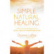 Simple. Natural. Healing.: A Common Sense Approach to Total Health Transformation