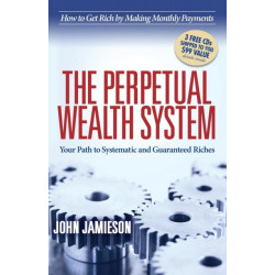 The Perpetual Wealth System: Your Path to Systematic and Guaranteed Riches