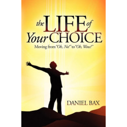 The Life of Your Choice: Moving from ''Oh, No!'' to ''Oh, Wow!''