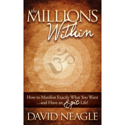 The Millions Within: How to Manifest Exactly What You Want and Have an EPIC Life!
