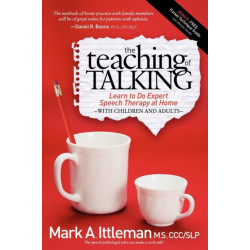 The Teaching of Talking: Learn to Do Expert Speech Therapy at Home With Children and Adults